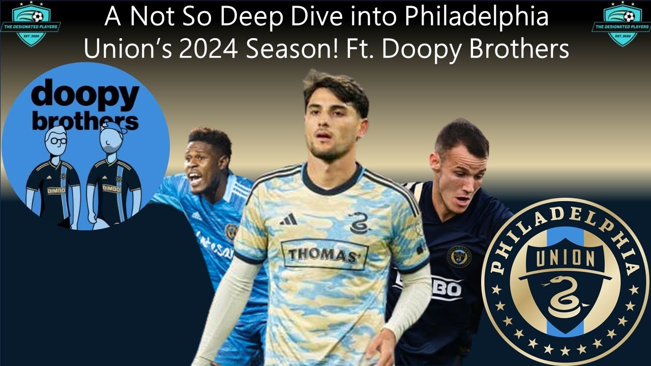 Episode 216 A Not So Deep Dive Into Philadelphia Union's 2024 Season