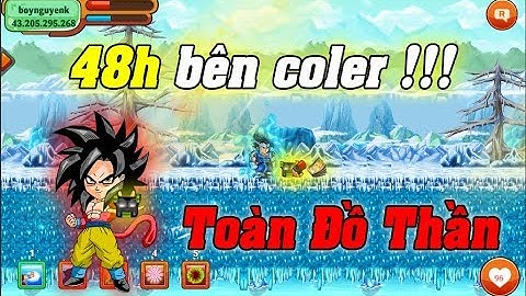 Ngọc Rồng Online - Cách up bên cold ra nhiều đồ nhất..Và thành quả sau 48h up bên cold !