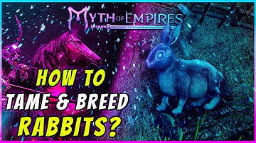 Myth of Empires | HOW TO TAME & BREED RABBITS?