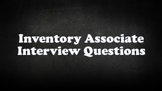 Inventory Associate Interview Questions