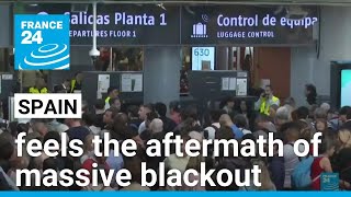 Spain feels the aftermath of massive blackout • FRANCE 24 English