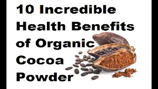 10 Incredible Health Benefits of Organic Cocoa Powder