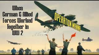 Operation Where Allied Forces And German Forces Worked Together — Operation Manna