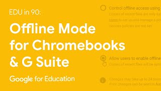 EDU in 90: Offline Mode for Chromebooks and G Suite screenshot 5