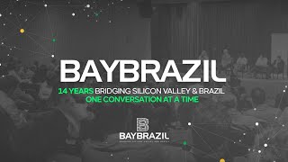 Baybrazil - 14 Years Bridging Silicon Valley Brazil One Conversation At A Time