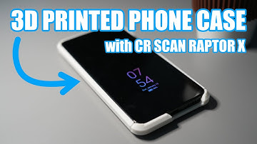 Create 3D Printed Phone Case with CR Scan Raptor X