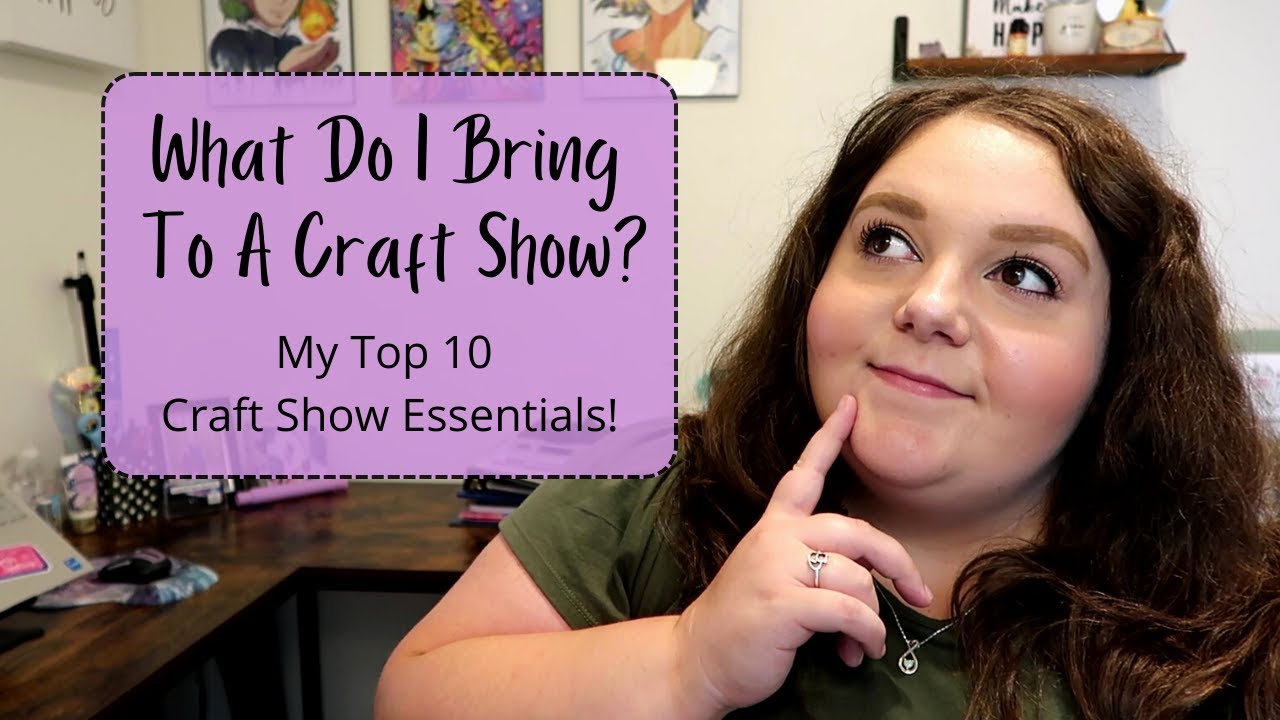 [ MY TOP 10 CRAFT SHOW ESSENTIALS! ] What To Bring To A Craft Show