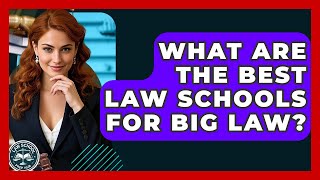 What Are The Best Law Schools For Big Law - Law School Prep Hub