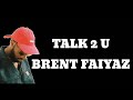 Brent Faiyaz Talk 2 U Lyrics Brent Faiyaz Talk 2 U Lyrics