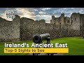 Irelands ancient east  top5 sights to see in ireland ancient east