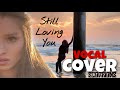 Still Loving You VOCAL COVER