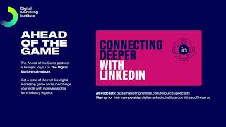 Ahead of the Game Podcast Episode 30: Connecting Deeper with LinkedIn | Digital Marketing Institute