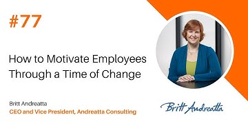 How to Motivate Employees Through a Time of Change