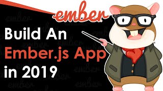 Build An Ember.js App In 2019 For Beginners !