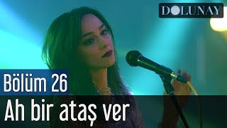 Dolunay 26.  (Final) - Ah Bir Ataş Ver Resimi