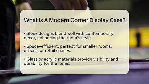 What Is A Modern Corner Display Case? - The Memorabilia Zone