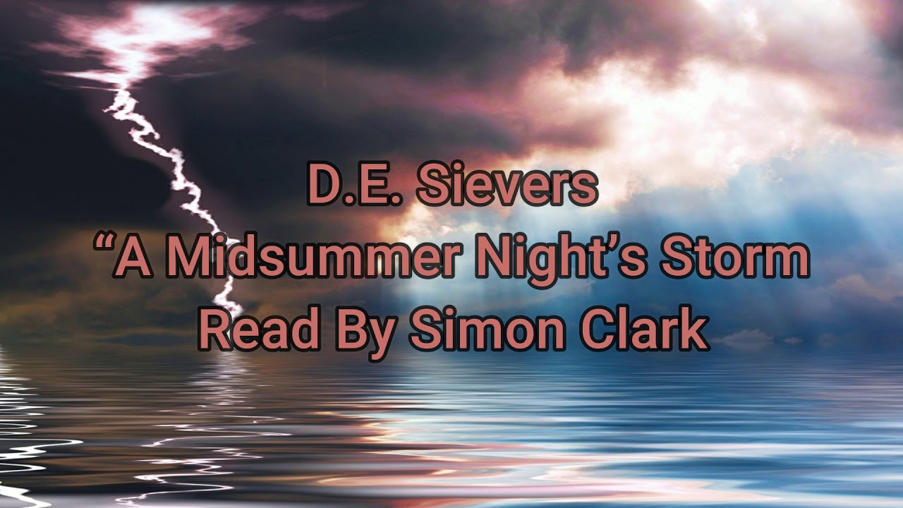 D.E. Sievers "A Midsummer Night's Storm" Read By Simon Clark