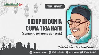 Hidup di Dunia Cuma 3 Hari | Habib Umar Muthohar