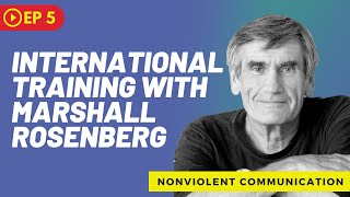 NonViolent Communication - Marshall Rosenberg - International intensive training - S01EP05