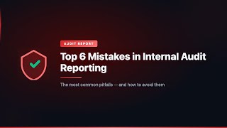 Top 6 Mistakes in Internal Audit Reporting