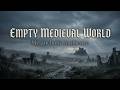 Medieval Melancholic Music 🏰 | Empty World Ambience for Deep Thinking &amp; Reflection