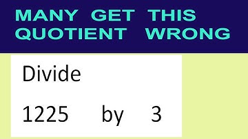 Divide     1225      by     3  many  get  this  quotient   wrong