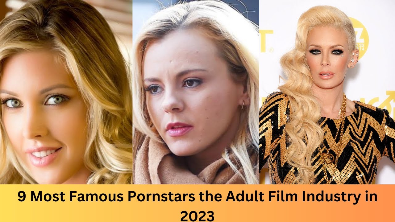 9 Most Famous Pornstars The Adult Film Industry In 2023 Youtube