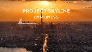 Project Skyline - Emptiness