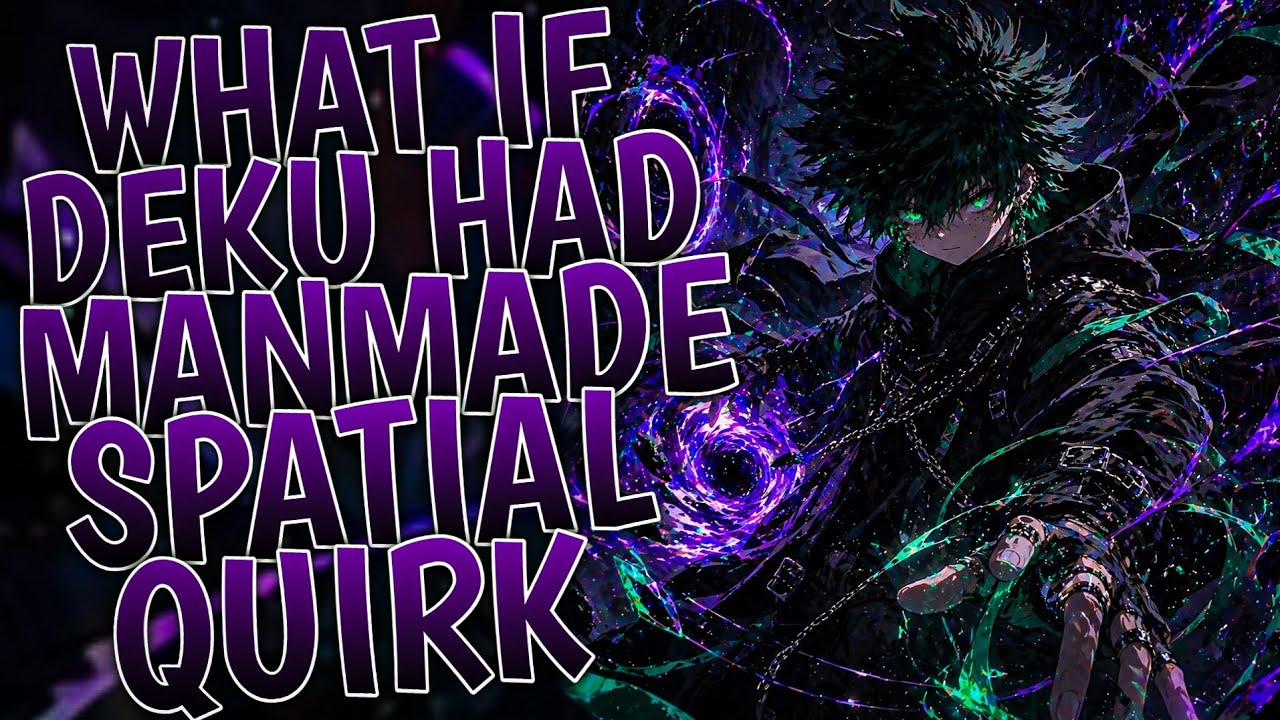 What If Deku Had Manmade Spatial Quirk | Part 1 - YouTube