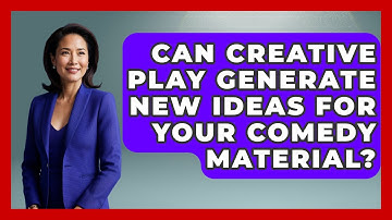 Can Creative Play Generate New Ideas For Your Comedy Material? - Open Mic Manual