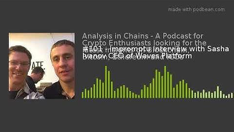 #101 - Impromptu Interview with Sasha Ivanov CEO of Waves Platform