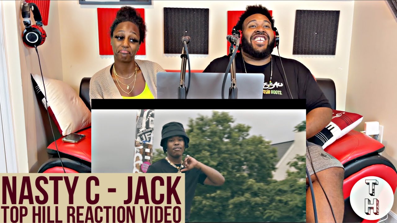 NASTY C - JACK (OFFICIAL TOP HILL REACTION VIDEO)