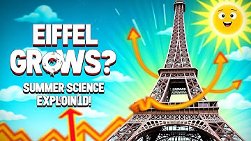 Why the Eiffel Tower Grows in Summer 🌞✨ | Surprising Science Explained!
