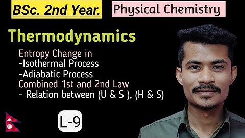 L-9: Entropy change in Isothermal and Adiabatic process, Combined 1st  and 2nd law .