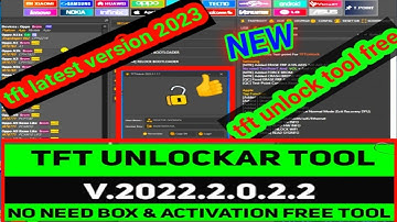 TFT Unlocker Tool V.2022.2.0.2.2 | No Need Box & Activation |TFT Tool Update latest version 2023 NEW