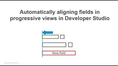 Automatically aligning fields in progressive views in Developer Studio