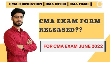 CMA EXAM FORM RELEASED FOR CMA JUNE 2022 EXAM ? || CMA FOUNDATION || CMA INTER & FINAL