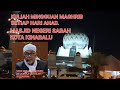 KULIAH MAGHRIB BERSAMA YG DIMULIAKAN TUAN GURU USTAZ HAJI MUCHLISH ALI KASSIM MASJID NEGERI SABAH KULIAH MAGHRIB BERSAMA YG DIMULIAKAN TUAN GURU USTAZ HAJI MUCHLISH ALI KASSIM MASJID NEGERI SABAH