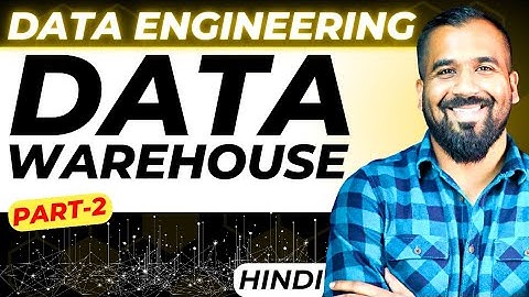 Data Warehouse Part-2 Explained in Hindi | Data Engineering Series