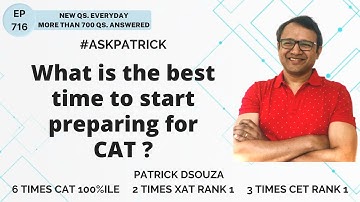 What is the best time to start preparing for CAT? | AskPatrick | Patrick Dsouza | 6 times CAT100%ile