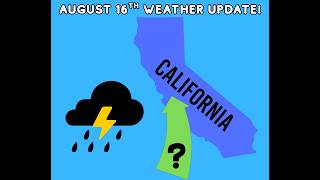 California Weather Aug 16th Update Active Extended