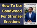 LIVE: How To Use GoodWood For Stronger Erections