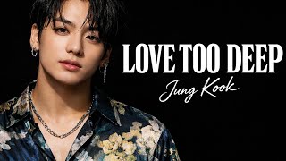 (정국)Jung Kook — Love too deep | K-pop 