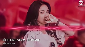 MIXTAPE 2023 - CỰC PHẨM XÍCH LINH VER 2 REMIX FT. TỪ CỬU MÔN HỒI ỨC REMIX - FULL SET NHẠC HOA 2023