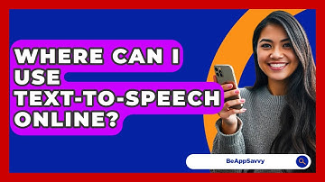 Where Can I Use Text-to-Speech Online? - Be App Savvy