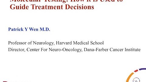 How Molecular Testing is Used in the Treatment of Brain Tumors | Dana-Farber Cancer Institute