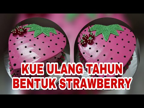 Cara membuat kue ulang tahun dengan model strawberry || How to make a strawberry cake