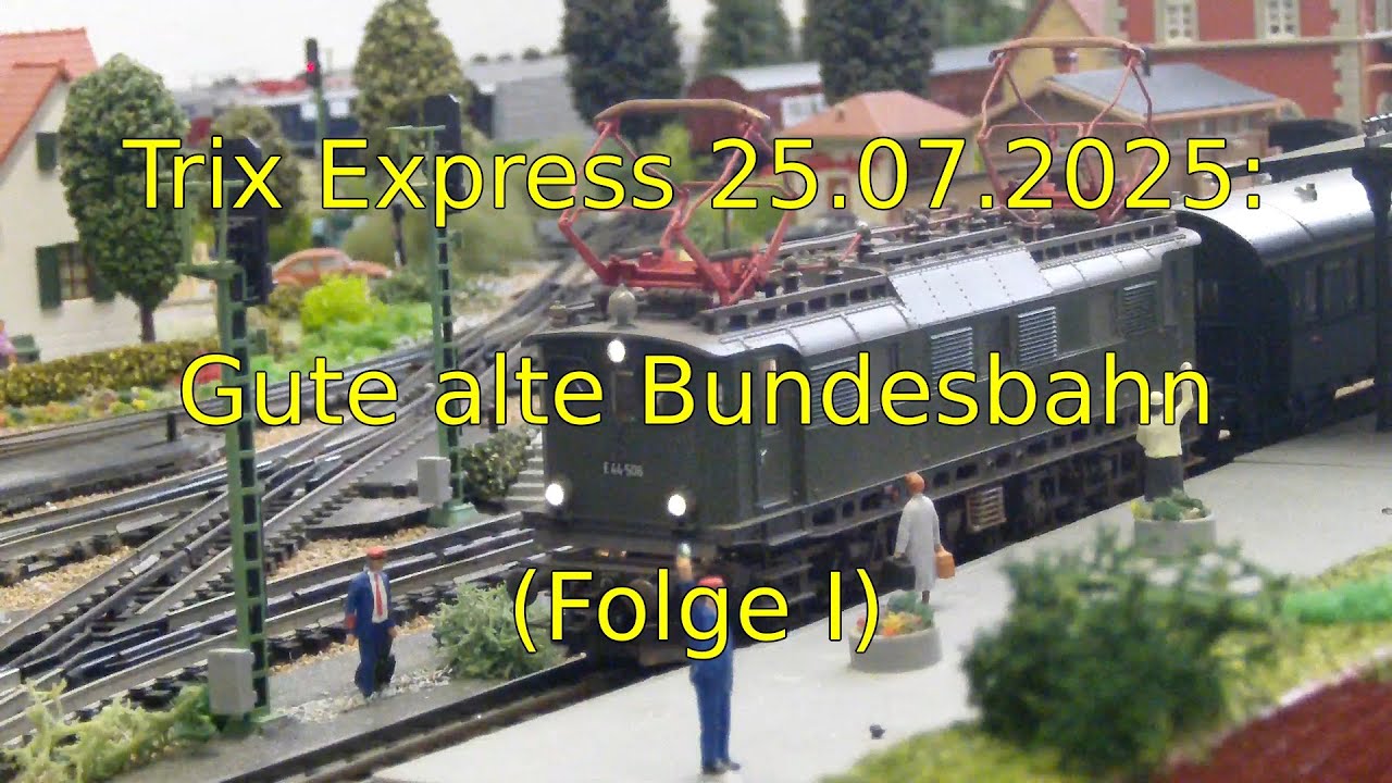 Trix Express 25.07.2025: Gute alte Bundesbahn (Folge 1)