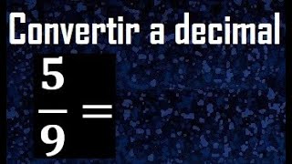 5/9 to decimal, convert fraction to decimal