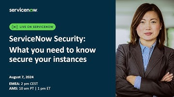 ServiceNow Security What you need to know secure your instances